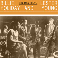 Billie Holiday & Lester Young - The Man I Love
