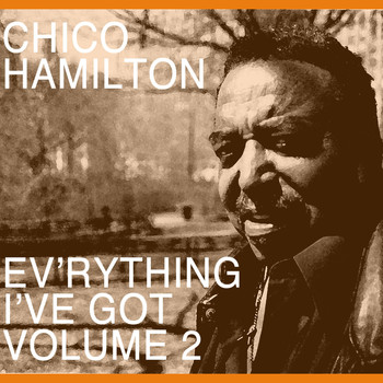 Chico Hamilton - Ev'rything I've Got, Vol. 2
