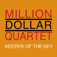 The Million Dollar Quartet - Keeper of the Key