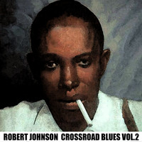 Robert Johnson - Crossroad Blues, Vol. 1
