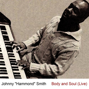 Johnny "Hammond" Smith - Body and Soul (Live)