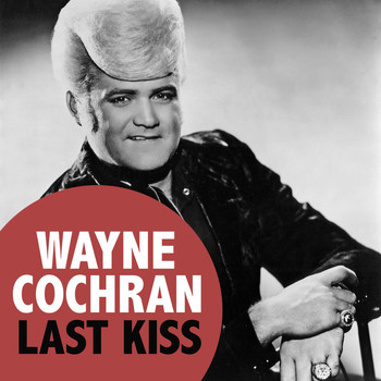 Wayne Cochran - Last Kiss