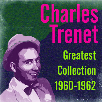 Charles Trenet - Greatest Collection 1960-1962
