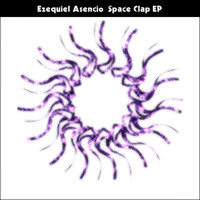 Ezequiel Asencio - Space Clap EP