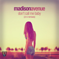 Madison Avenue - Don't Call Me Baby (2014 Remixes)