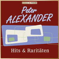 Peter Alexander - MASTERPIECES presents Peter Alexander: Hits & Raritäten