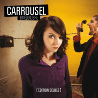 Carrousel - En équilibre (Edition Deluxe)