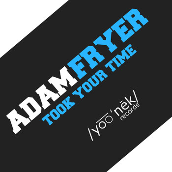 Adam Fryer - Took Your Time
