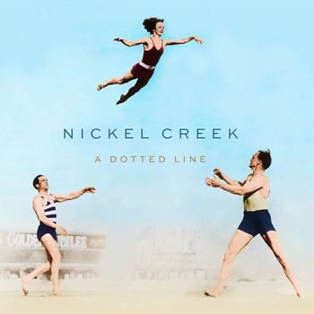 Nickel Creek - A Dotted Line