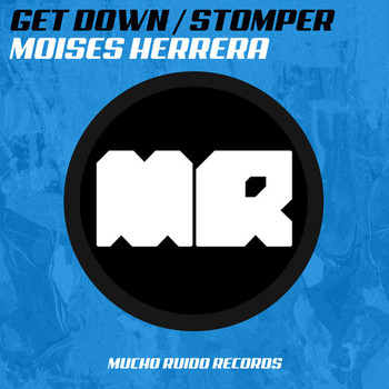 Moises Herrera - Get Down / Stomper