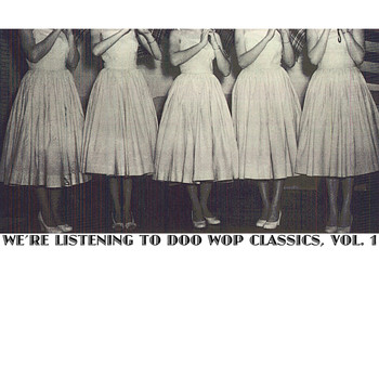 Various Artists - We're Listening to Doo Wop Classics, Vol. 1