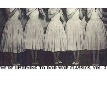 Various Artists - We're Listening to Doo Wop Classics, Vol. 2