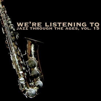 Various Artists - We're Listening to Jazz Through the Ages, Vol. 15