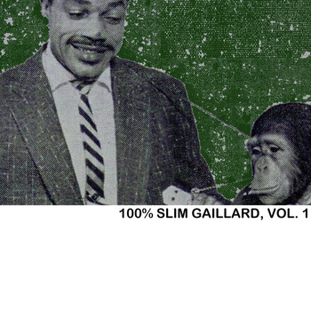 Slim Gaillard - 100% Slim Gaillard, Vol. 1