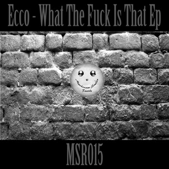 Ecco - What The Fuck Is That Ep