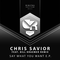 Chris Savior - Say What You Want E.P
