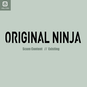 Original Ninja - Scum Content // Existing