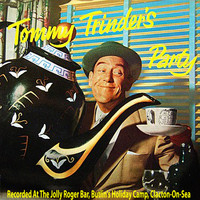 Tommy Trinder - Tommy Trinders Party: Recorded at the Jolly Roger Bar, Butlin's Holiday Camp, Clacton-On-Sea