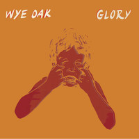 Wye Oak - Glory