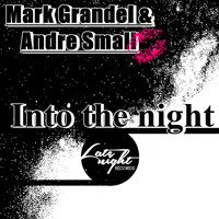 Mark Grandel, Andre Small - Into The Night