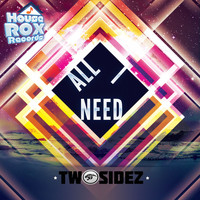 Twosidez - All I Need