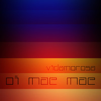 Vidamorosa - Oi Mae Mae
