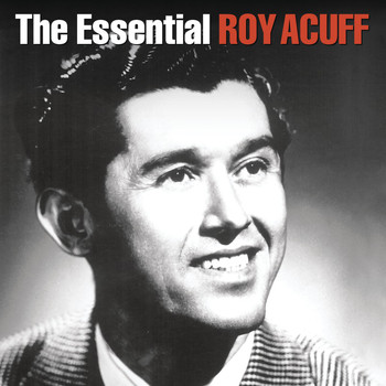 Roy Acuff - The Essential Roy Acuff