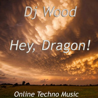 DJ Wood - Hey, Dragon!