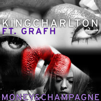 King Charlton - Money & Champagne (feat. Grafh)