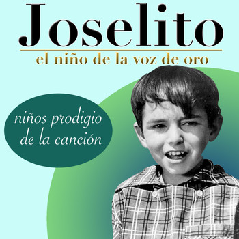 Joselito - Niños Prodigio de la Canción. Joselito el Niño de la Voz de Oro