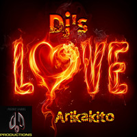 Arikakito - Dj's Love