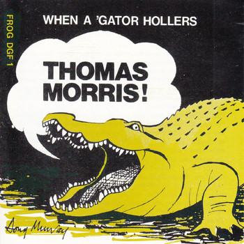 Thomas Morris - When A 'Gator Hollers