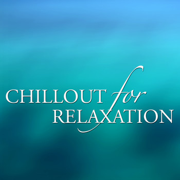 Various Artists - Chillout for Relaxation