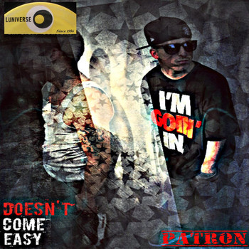 Patron - Doesn't Come Easy (Explicit)