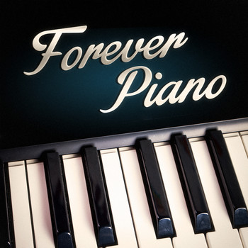 Romantische Klaviermusik - Forever Piano (Piano vom Feinsten zum entspannen und ausruhen)