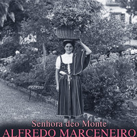 Alfredo Marceneiro - Senhora do Monte