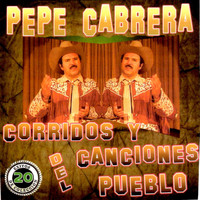 Pepe Cabrera - Corridos y Canciones del Pueblo