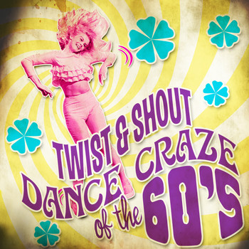 Various Artists - Twist & Shout Dance Craze of the 60's