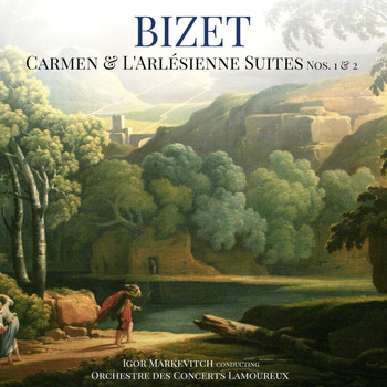Igor Markevitch & Orchestre des Concerts Lamoureux - Bizet: Carmen & L'Arlésienne Suites Nos. 1 & 2