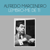 Alfredo Marceneiro - Lembro-Me de Ti