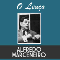 Alfredo Marceneiro - O Lenço