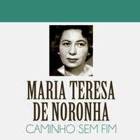 Maria Teresa De Noronha - Caminho Sem Fim