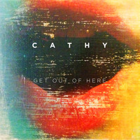 Cathy - Get out of Here