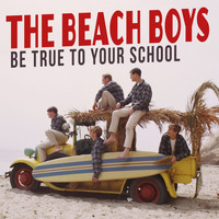 The Beach Boys - Be True to Your School