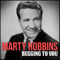Marty Robbins - Begging to You