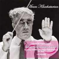 Julian Sitkovetsky - Aram Khachaturian: Concerto for Violin in D Minor