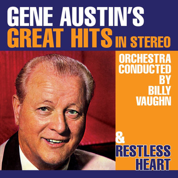 Gene Austin - Gene Austin's Great Hits in Stereo / Restless Heart