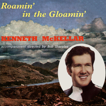 Kenneth McKellar - Roamin' in the Gloamin'