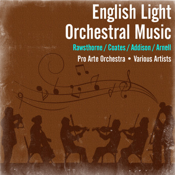 Pro Arte Orchestra - English Light Orchestral Music