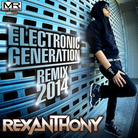 Rexanthony - Electronic Generation (Remix 2014)